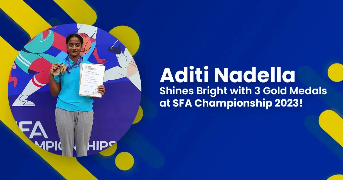 Aditi Nadella Shines Bright with 3 Gold Medals at SFA Championship 2023 mobile - CGR International School - Best School in Madhapur / Hyderabad