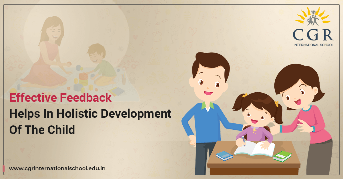 Effective Feedback Helps In Holistic Development Of The Child - CGR International School - Best School in Madhapur / Hyderabad