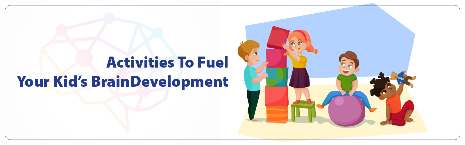 Activities To Fuel Your Kids Brain Development - CGR International School - Best School in Madhapur / Hyderabad