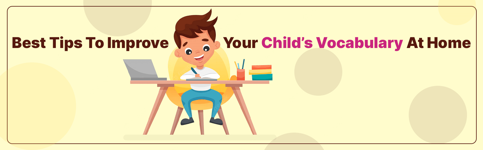 Tips To Improve Your Child’s Vocabulary At Home - CGR International School - Best School in Madhapur / Hyderabad