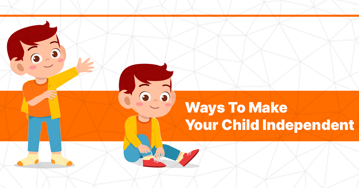 Ways To Make Your Child Independent - CGR International School - Best School in Madhapur / Hyderabad