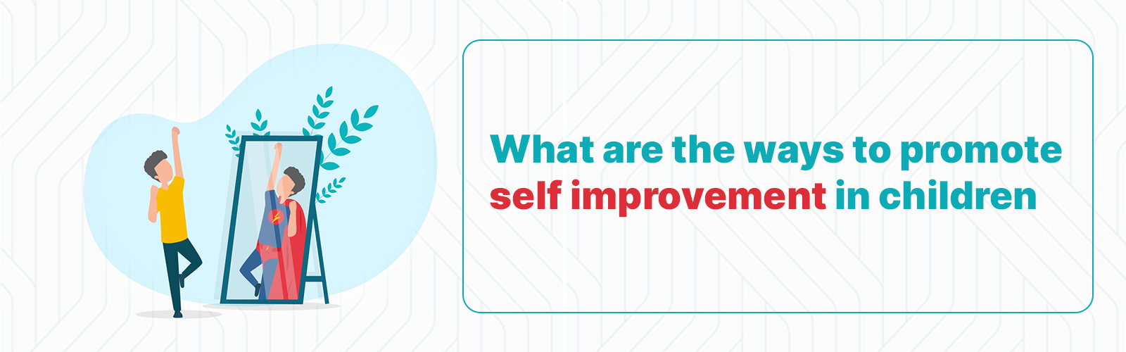 What are the ways to promote self-improvement in children- CGR International School - Best School in Madhapur / Hyderabad