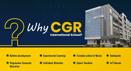 Why CGR - CGR International School - Best School in Madhapur / Hyderabad
